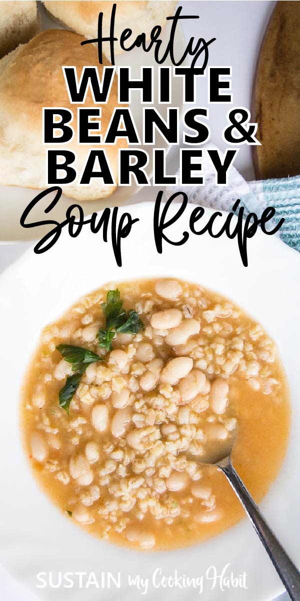 Hearty White Beans and Barley Soup Recipe Sustain My Cooking Habit