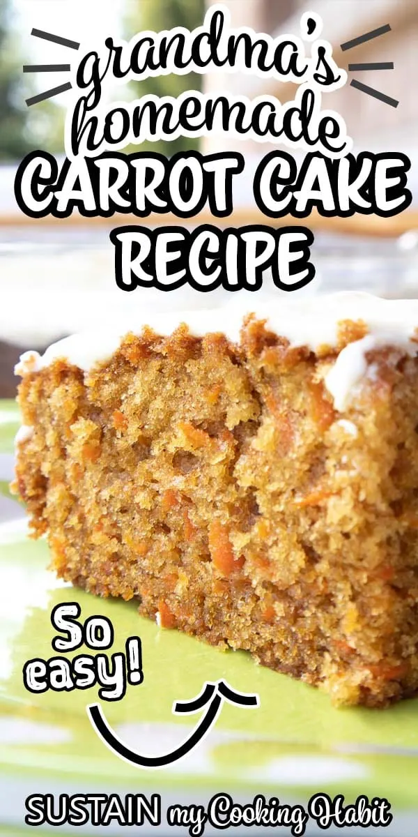 A close up view of a piece of carrot cake with text overlay saying "grandma's homemade carrot cake recipe".