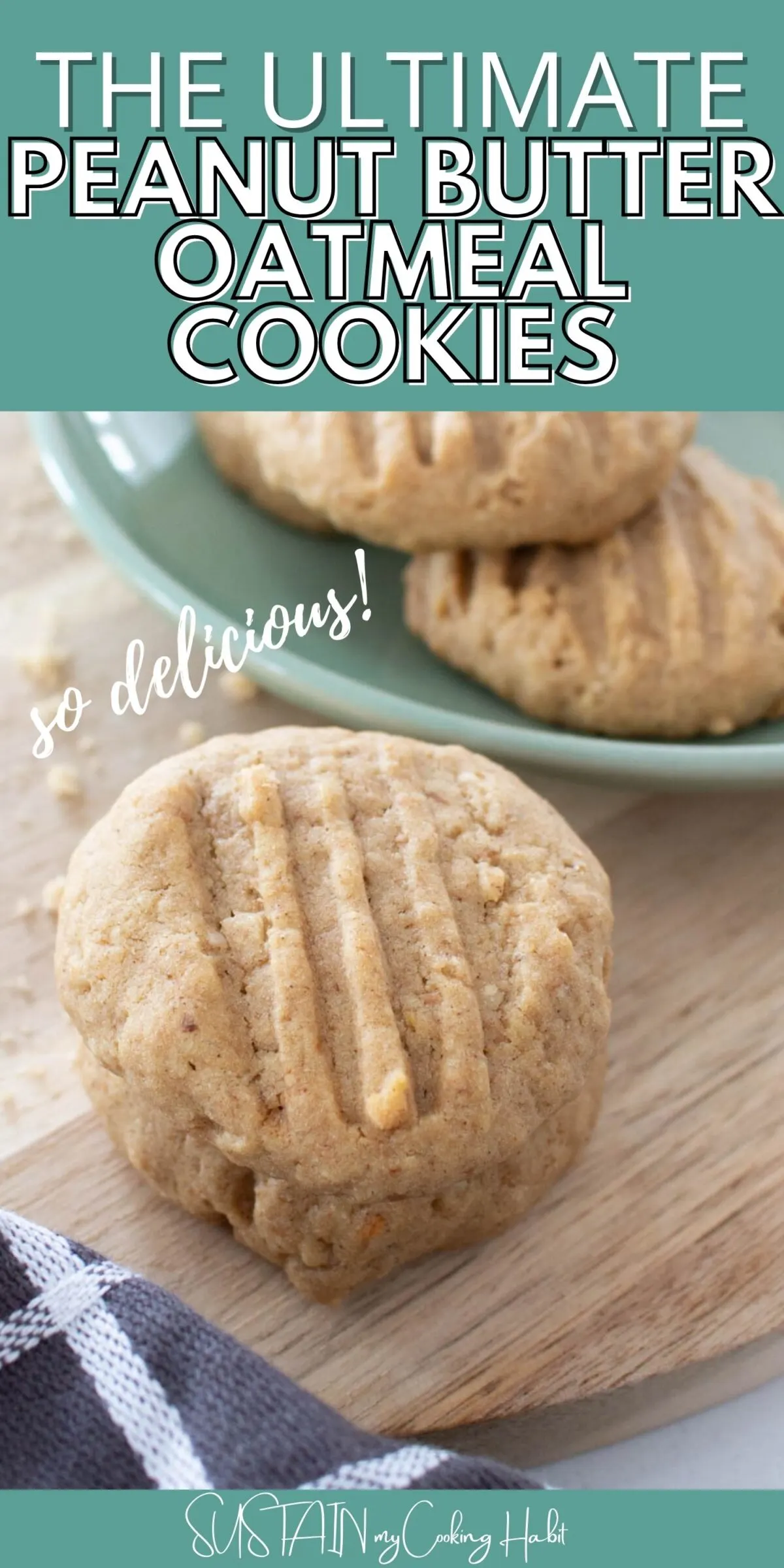Close up of peanut butter oatmeal cookies stacked together with text overlay.
