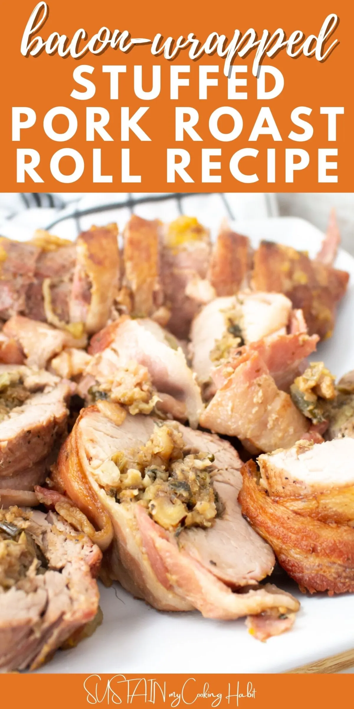 Close up of bacon wrapped stuffed pork roast pieces with text overlay.